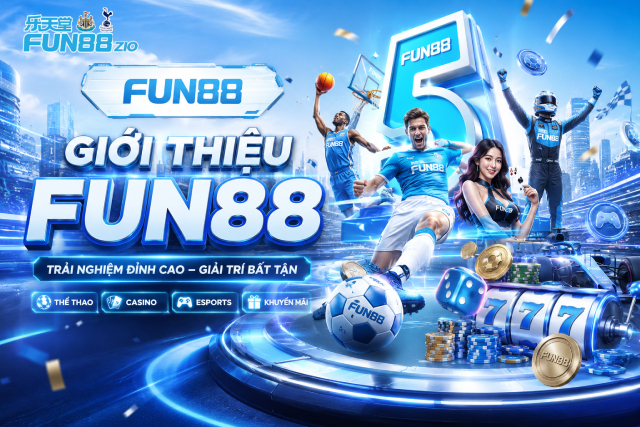 Giới thiệu FUN88 với thông tin chứng minh độ uy tín